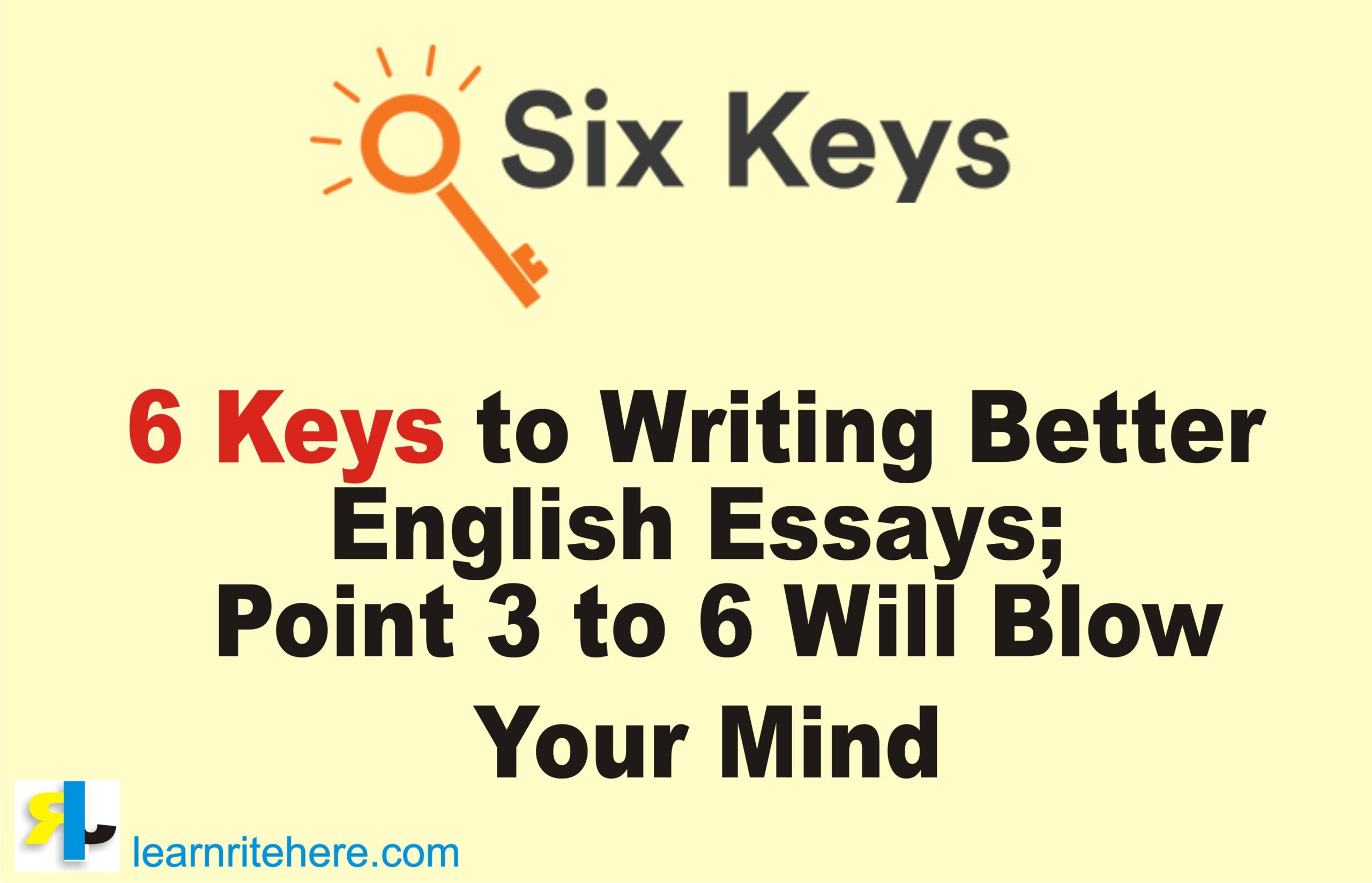 6-keys-to-writing-better-english-essays-learnritehere